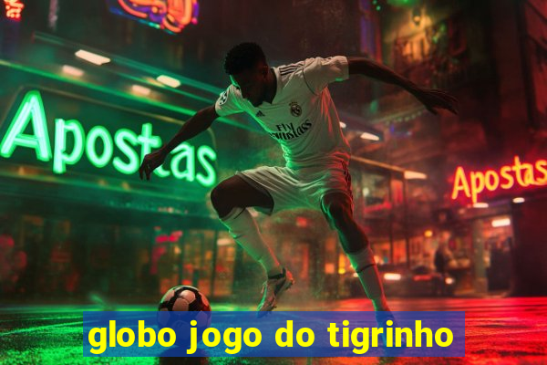 globo jogo do tigrinho